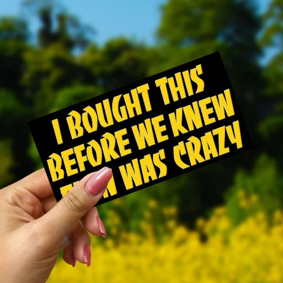 

I Bought This Before We Knew Elon Was Crazy Car Sticker Waterproof for Auto Rear Bumper Motorbike Electric Scooter Decoration