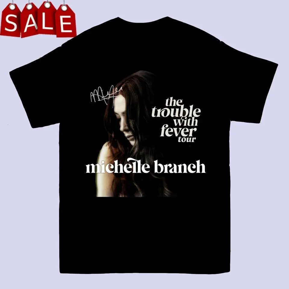 Michelle Branch The Trouble With Fever T- Shirt Men All Size S to 2345XL