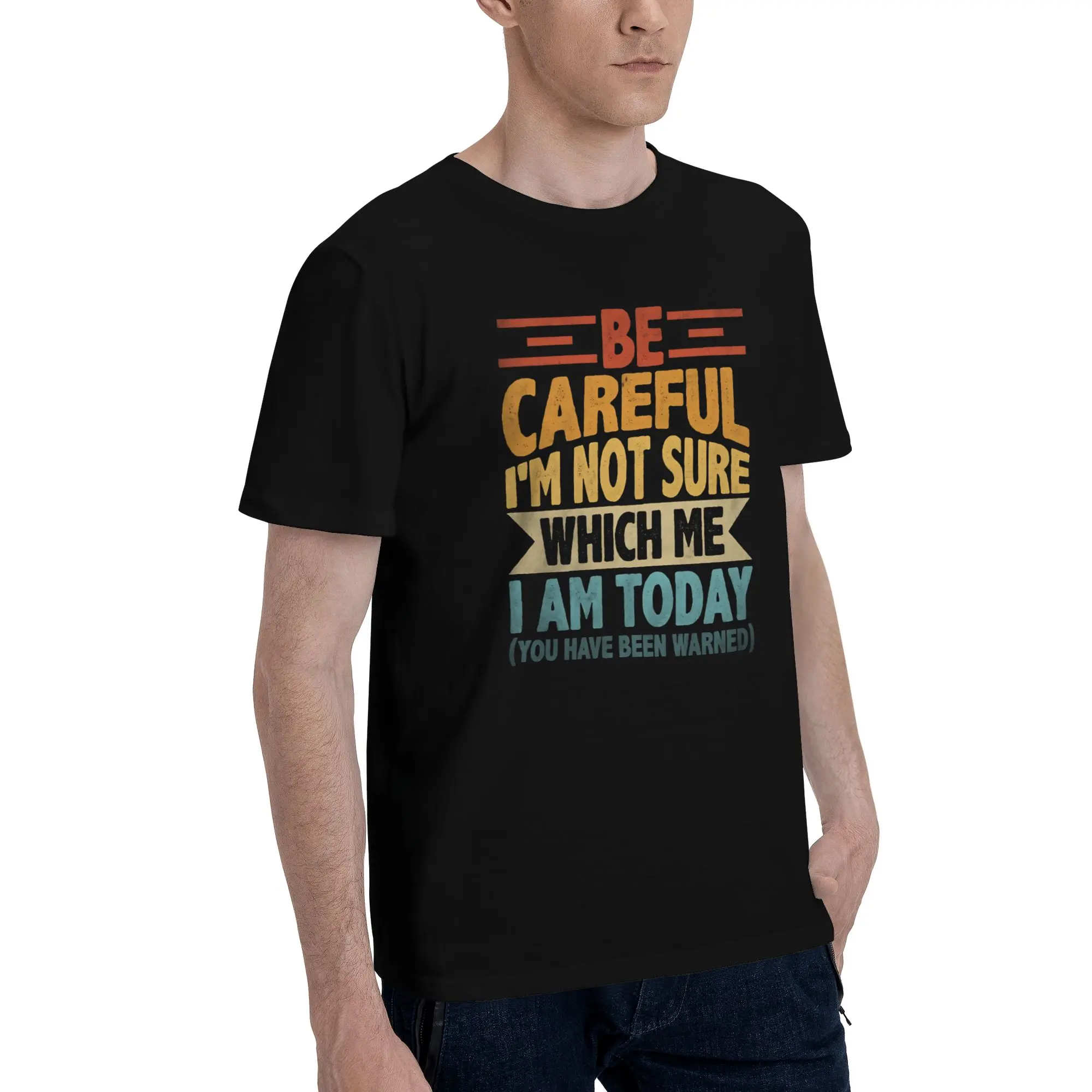 1 Piece Classic Novelty 100% Cotton T-Shirt Be Careful I'm Not Sure Which Me I Am Today Tees Tops For Men