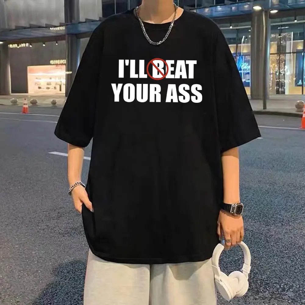 

Funny Meme Tshirt I'll Beat Eat Your Ass Pun Joke Print T-shirt Men Women Casual Loose 100% Cotton Tee Shirt Male Oversized Tees