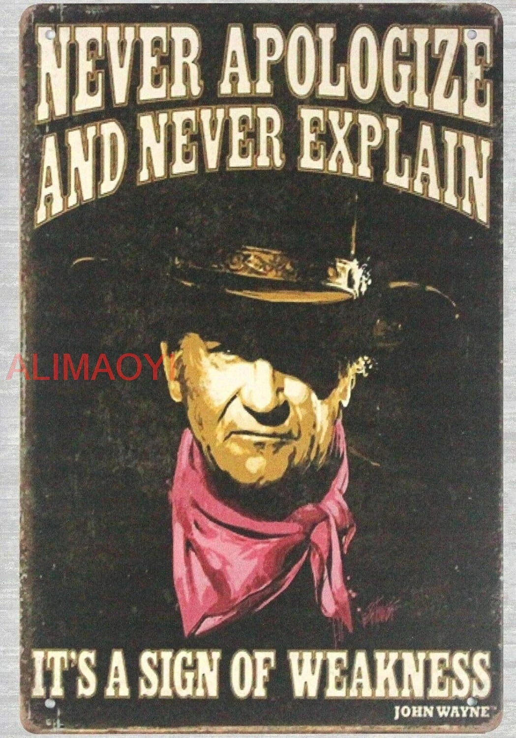 Tin Metal Sign 20.32 x 30.48 - Never Apologize and Never Explain John Wayne, Tin Metal Sign Wall Art ALA