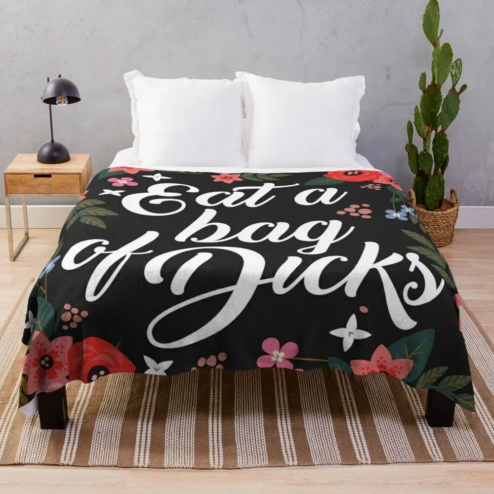 

Eat A Bag Of Dicks, Quote Throw Blanket Nap Flannels Blankets