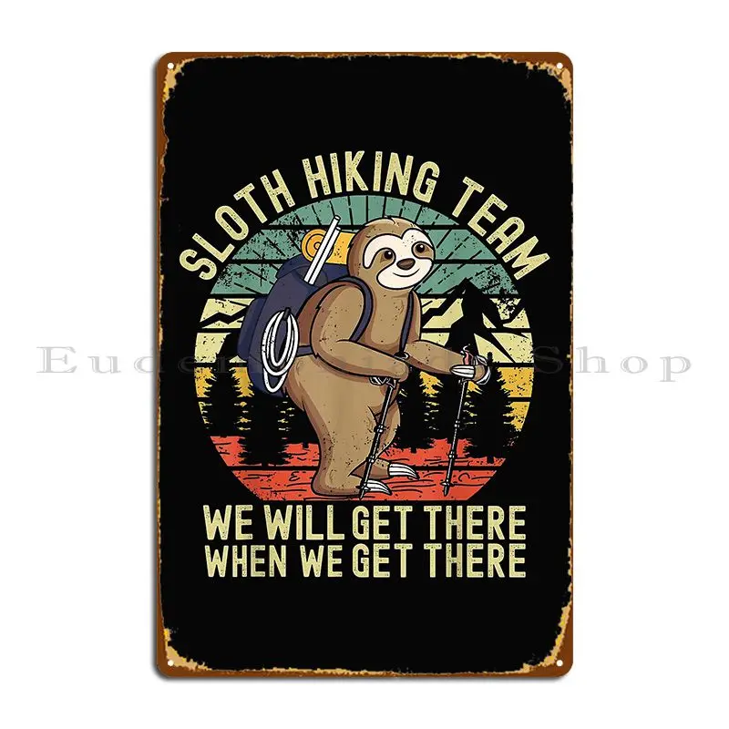 Ретро ленивец походная команда Мы Ll Get There When We Get There Металлическая табличка Плакат Настенный паб Дизайн Пользовательский жестяной знак Плакат