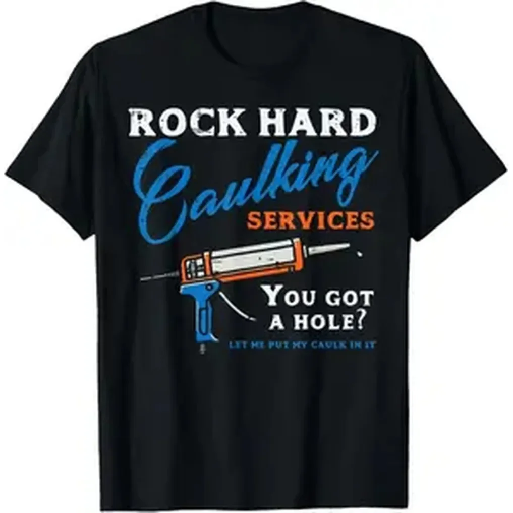 Cotton Cotton Rock Hard Caulking Services Funny Saying Adult Humor Men T-Shirt Golf Gift T-Shirt For Men And Women