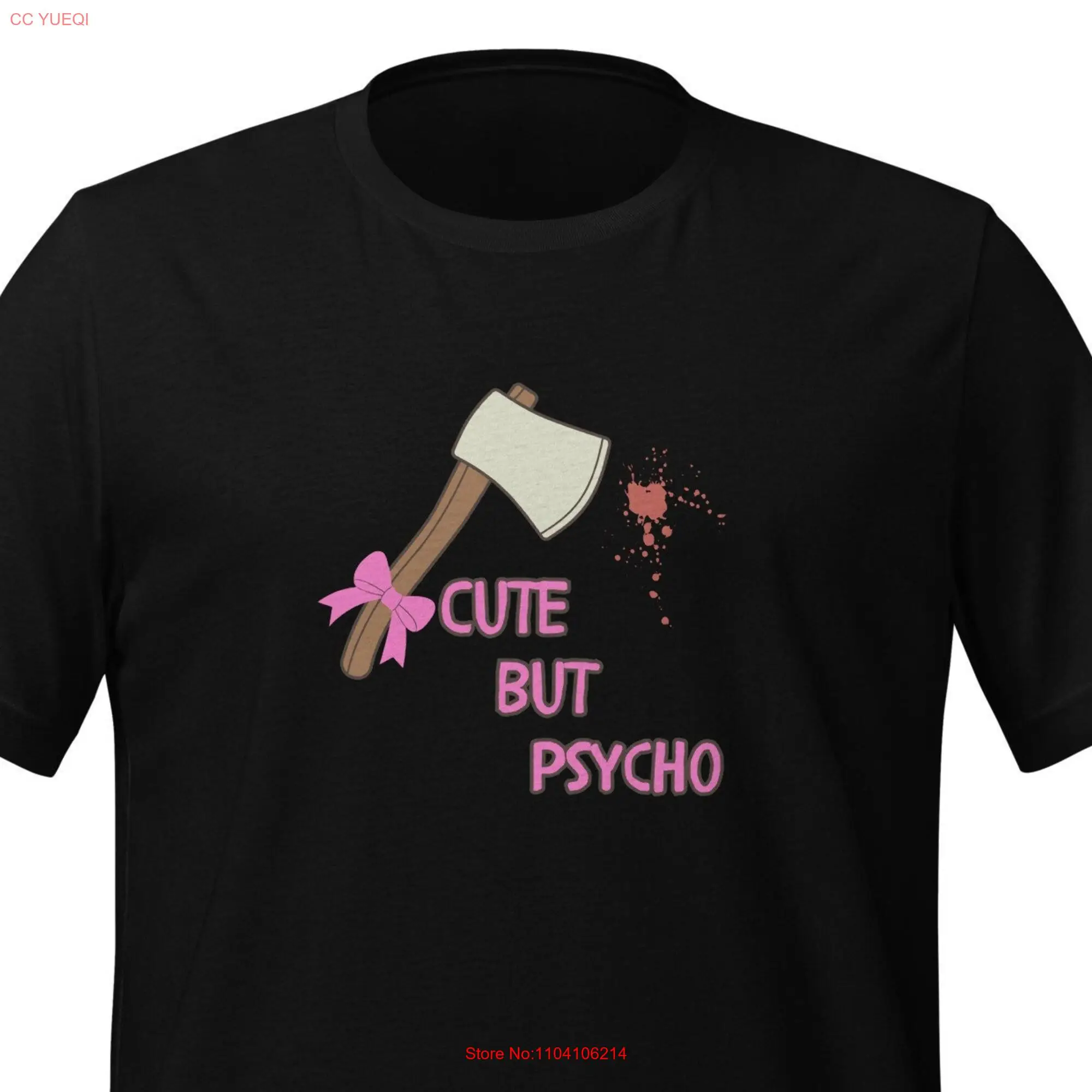 Cute But Psycho T Shirt Funny Quote Meme Joke Axe And Blood Splatter Fun For Her long or short sleeves