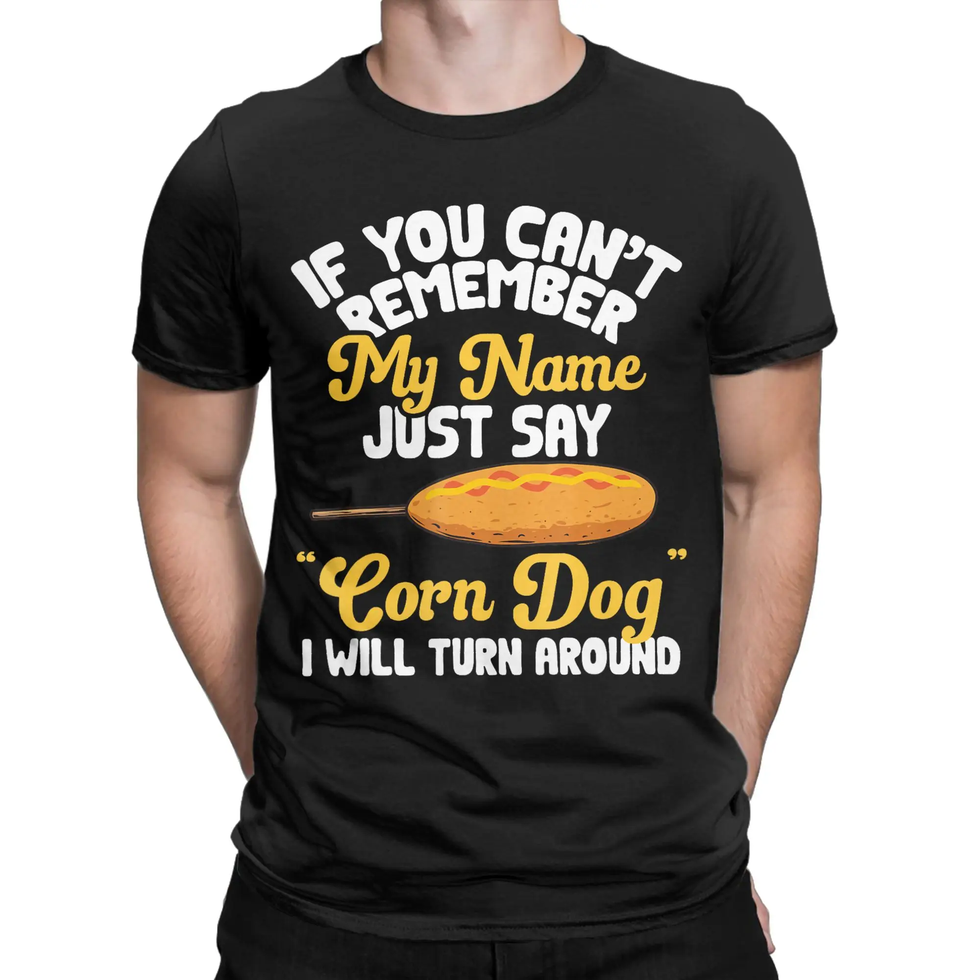 If You Can't Remember My Name T Shirt Men's  100% Cotton Hipster T-Shirt Crew Neck Just Say Corn Dog  Tees Short Sleeve Clothing