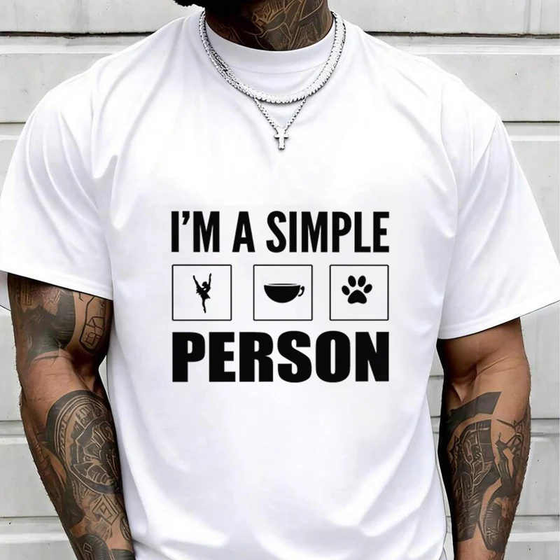 I'm A Simple Person Creative Print T Shirt Summer Short-sleeved Casual Tee Men Women Streetwear Loose T-shirt