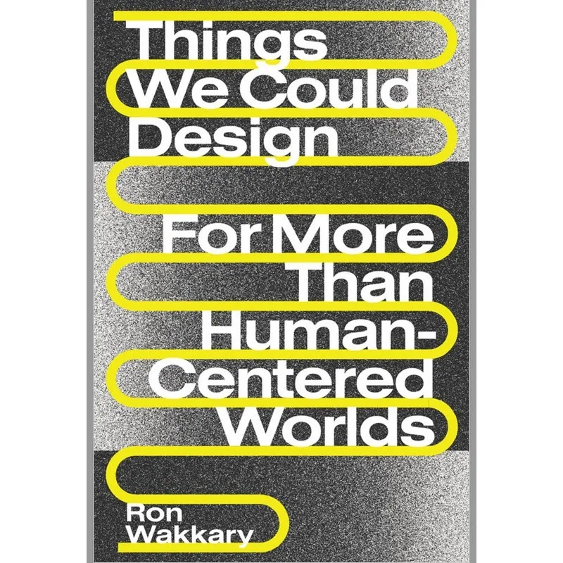 

Things We Could Design For More Than Human-Centered Worlds