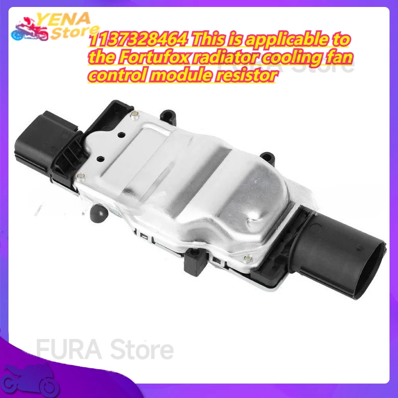 

1137328464 This is applicable to the Fortufox radiator cooling fan control module resistor. It is an automotive accessory.