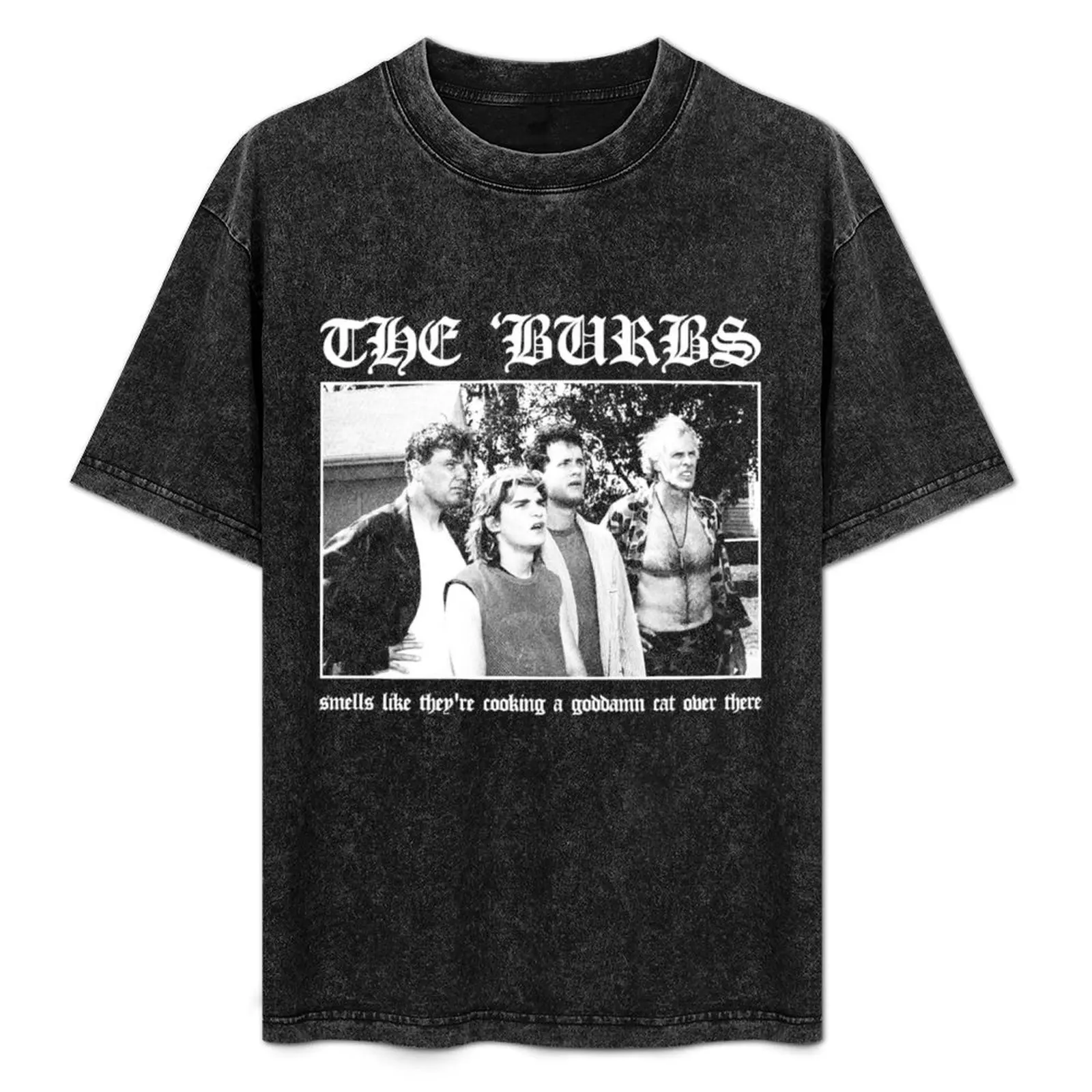 

The Burbs: Smells Like They're Cooking A Goddamn Cat Over There T-Shirt plus size tops customizeds Blouse t shirt men