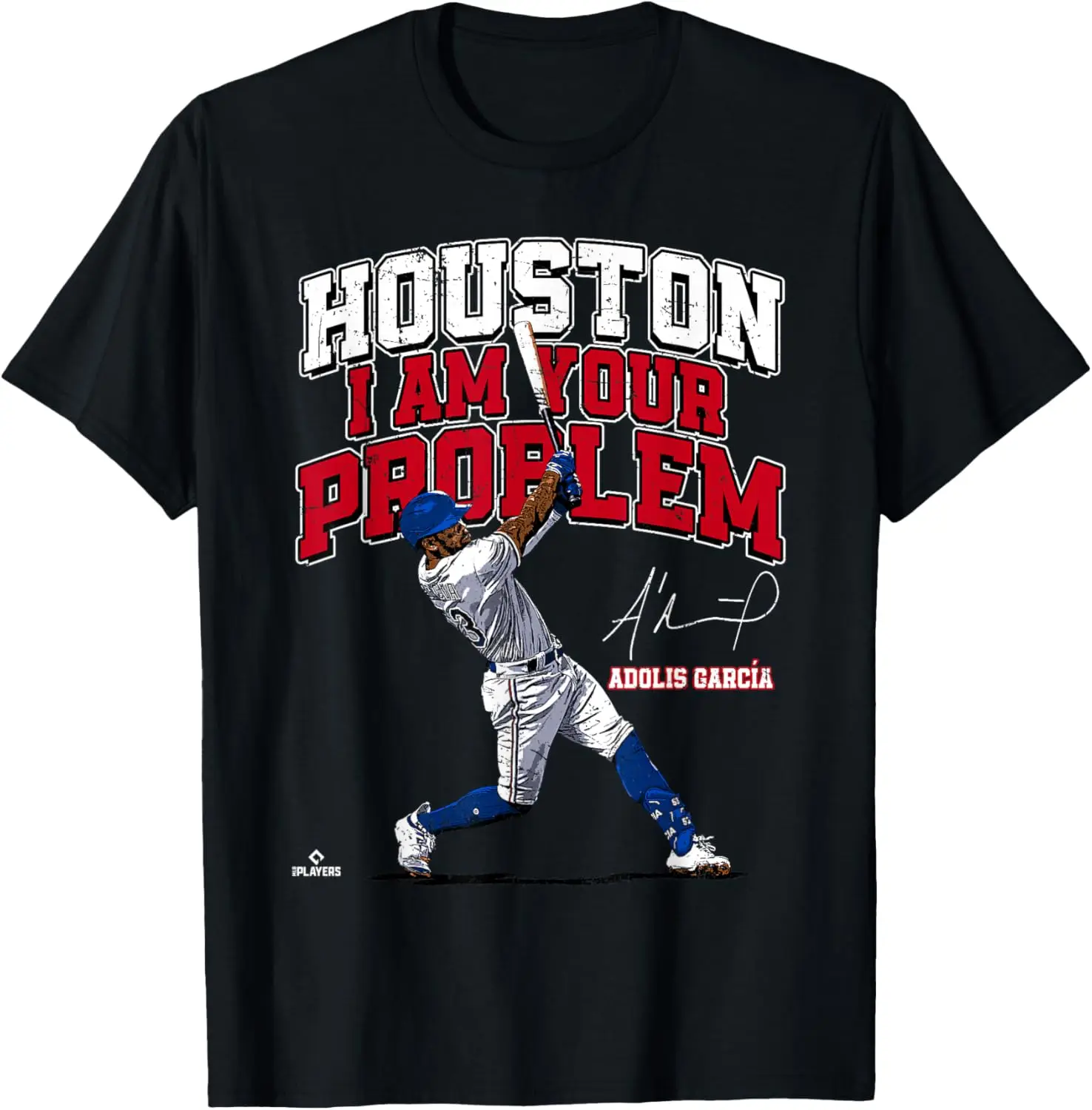 

Houston, I am Your Problem Adolis Garcia Texas MLBPA T-Shirt