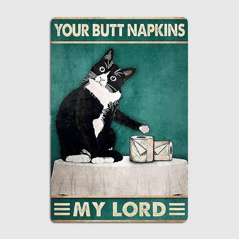 Cat Your Butt Napkins Lord Metal Poster Garage Decoration Living Room Cinema Living Room Custom Tin Sign Poster