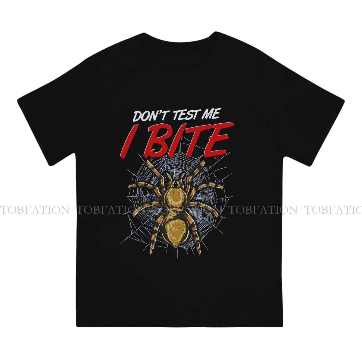 Don't Test Me I Bite Tarantula Spiders Casual TShirt Spiders Printing Streetwear Leisure T Shirt Male Tee Special Gift Idea