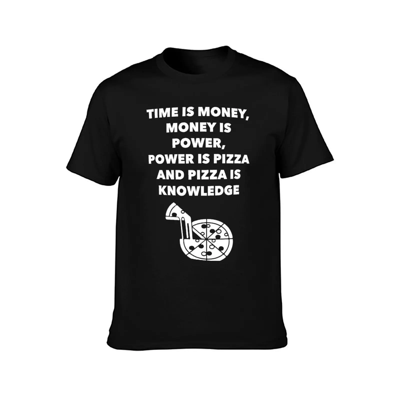 Time, Money, Power, Pizza, Knowledge T-Shirt Casual Trendy Short Sleeve T-Shirt
