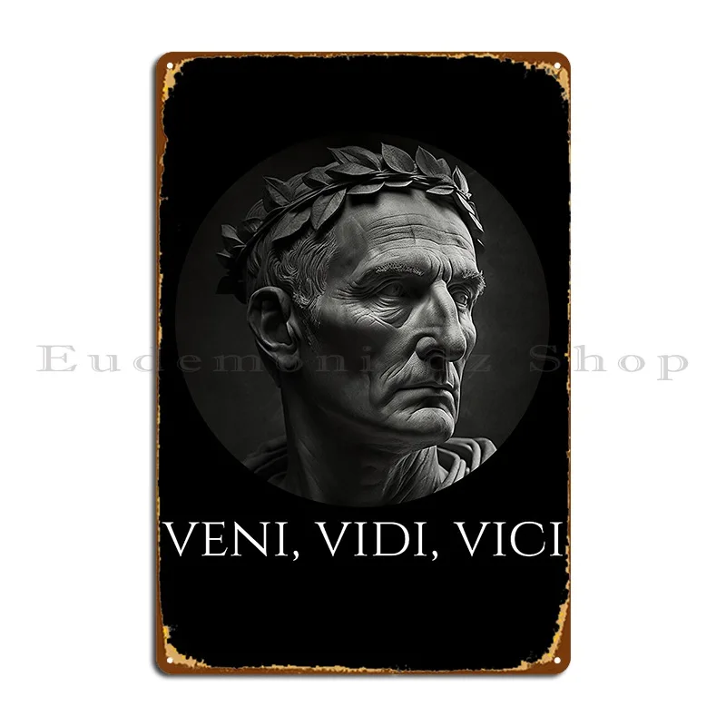 Gaius Julius Caesar Veni Vidi Vici Latin Quote Styrman Metal Plaque Poster Garage Character Living Room Tin Sign Poster