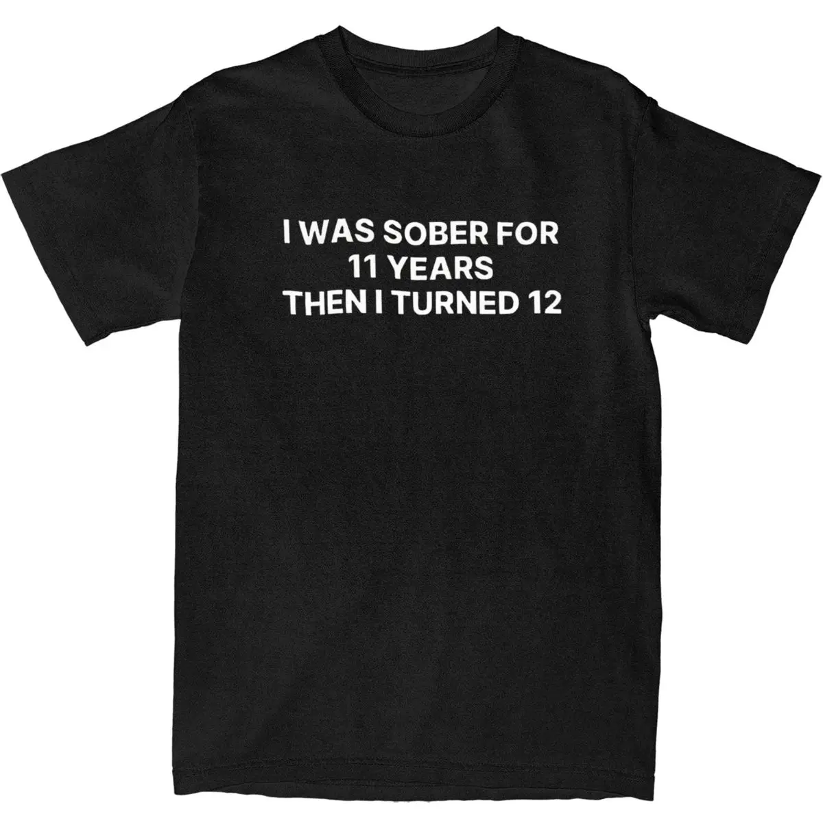 I Was Sober For 11 Years T-Shirts Cotton Clothing Summer Vintage Short Sleeve T-Shirt O Neck Trending Casual Tshirt Plus Size