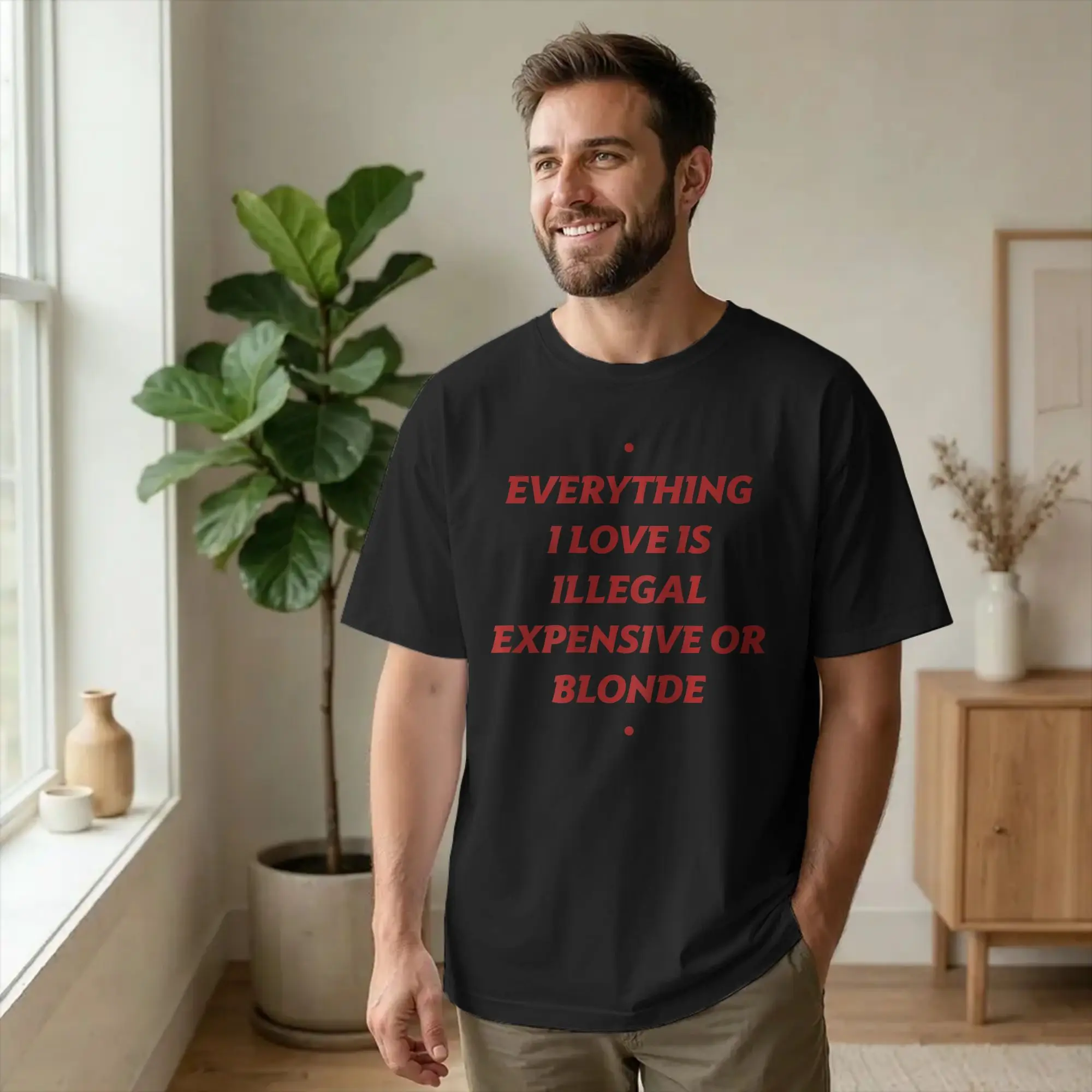 Everything I Love Is Illegal Expensive or Blonde T Shirts Men Cotton Novelty T-Shirt Crew Neck Funny Tees Short Sleeve Plus Size