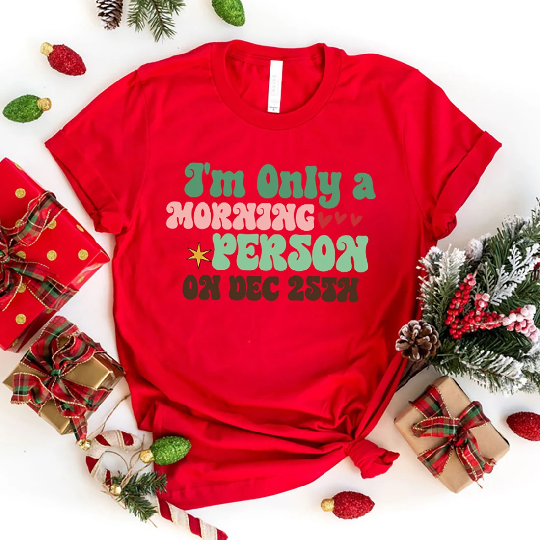 

New Fashion Christmas I'M Only A Morning Person On Dec 25Th Print Graphic T Shirt Unisex Fashion Casual Short Sleeve Shirt Tee