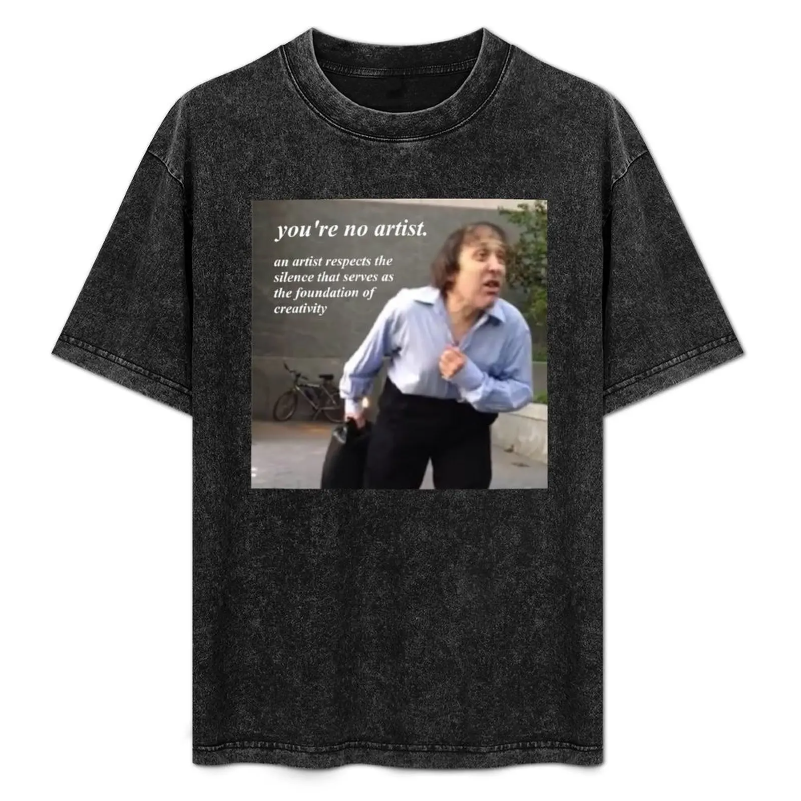

you're no artist T-Shirt Comfortable Basic Crew Neck Tee
