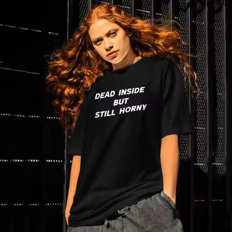 Dead Inside But Still Horny T shirt Funny Cursed Unhinged Satire Meme