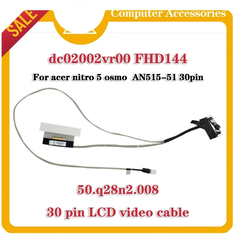 ЖК-кабель для ноутбука Acer 572 571 Nitro 5 AN515 41 42 51 52 N17C1 Helios 300 G3 C5PRH, DC02002VR00 50.q28n2.008 FHD144 ЖК-кабель для ноутбука Acer 572 571 Nitro 5 AN515 41 42 51 52 N17C1 Helios 300 G3 C5PRH, DC02002VR00 50.q28n2.008 FHD144