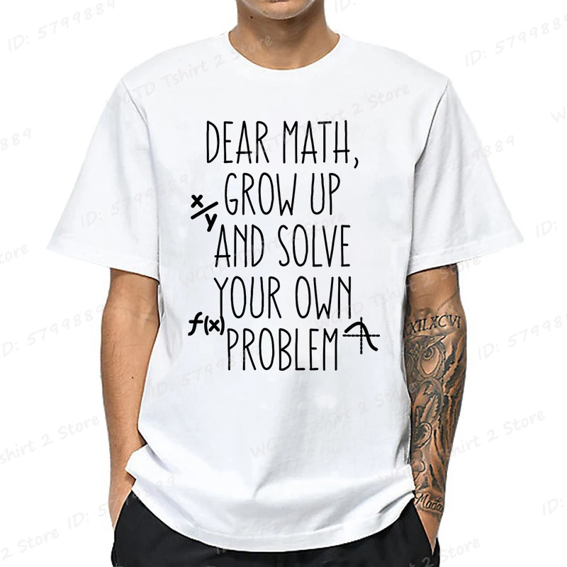 Dear Math Grow Up And Solve Your Own Problems Print T-shirts For Men Women Teens Short Sleeve Tees Funny Math Shirt Unisex Tops
