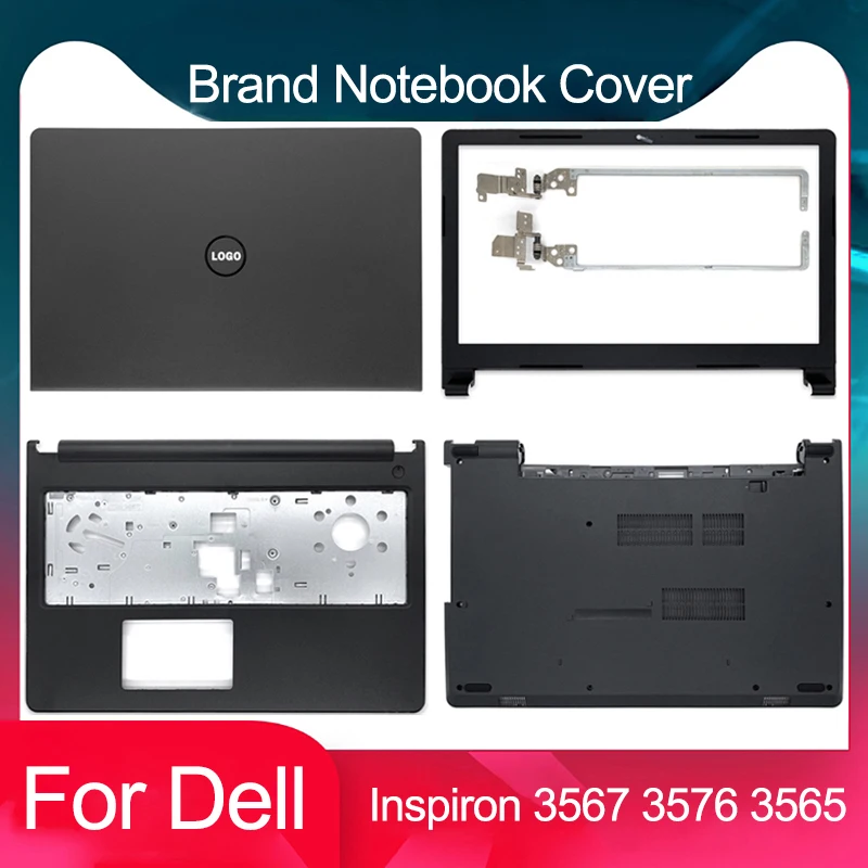 

Новый чехол Lapatop для Dell Inspiron 15 3576 3565 3567, задняя крышка ЖК-дисплея, передняя панель, упор для рук, нижняя нижняя часть корпуса, петли 15,6 дюйма