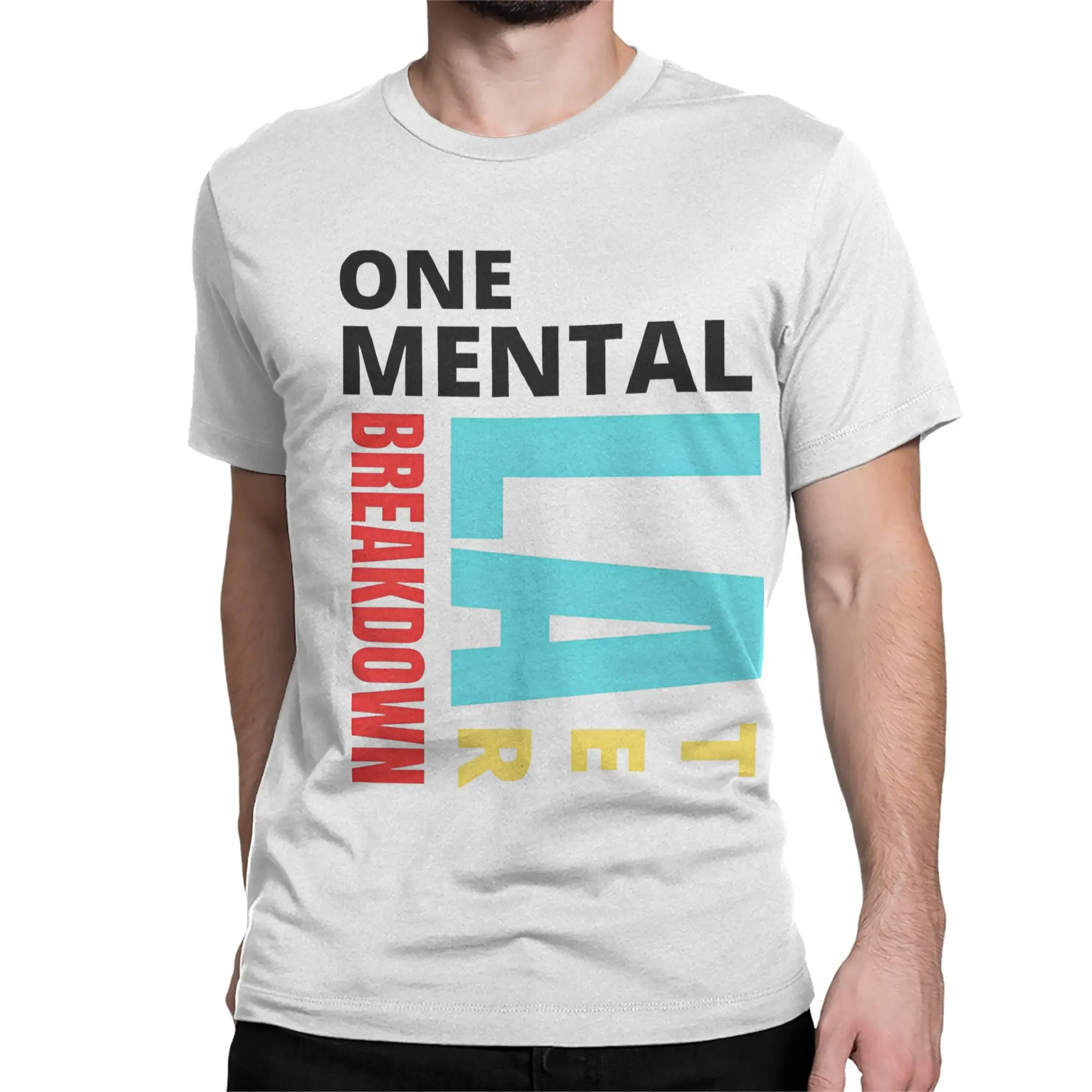 One Mental Breakdown Later Men Women T Shirts  Novelty Tee Shirt Short Sleeve Crewneck T-Shirts Pure Cotton Gift Idea Clothes