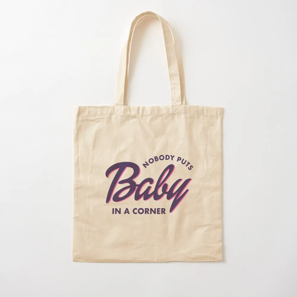 

Nobody Puts Baby in a Corner Tote Bag tote bags men Women's hand bags women Canvas