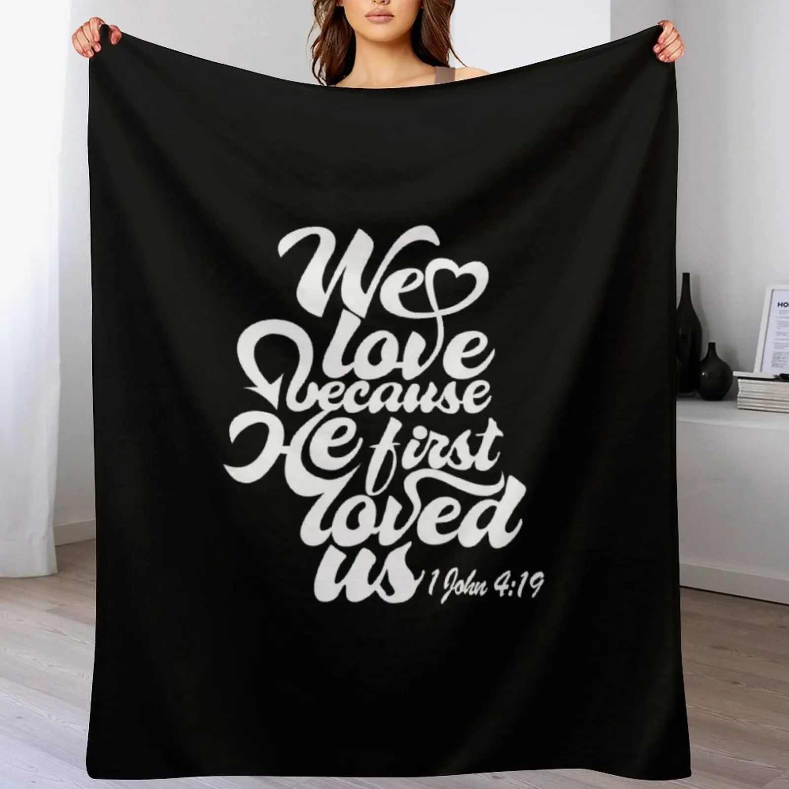 

We Love Because He First Loved Us 1 John 4:19 Throw Blanket Furrys Soft Big Weighted Luxury Throw Blankets