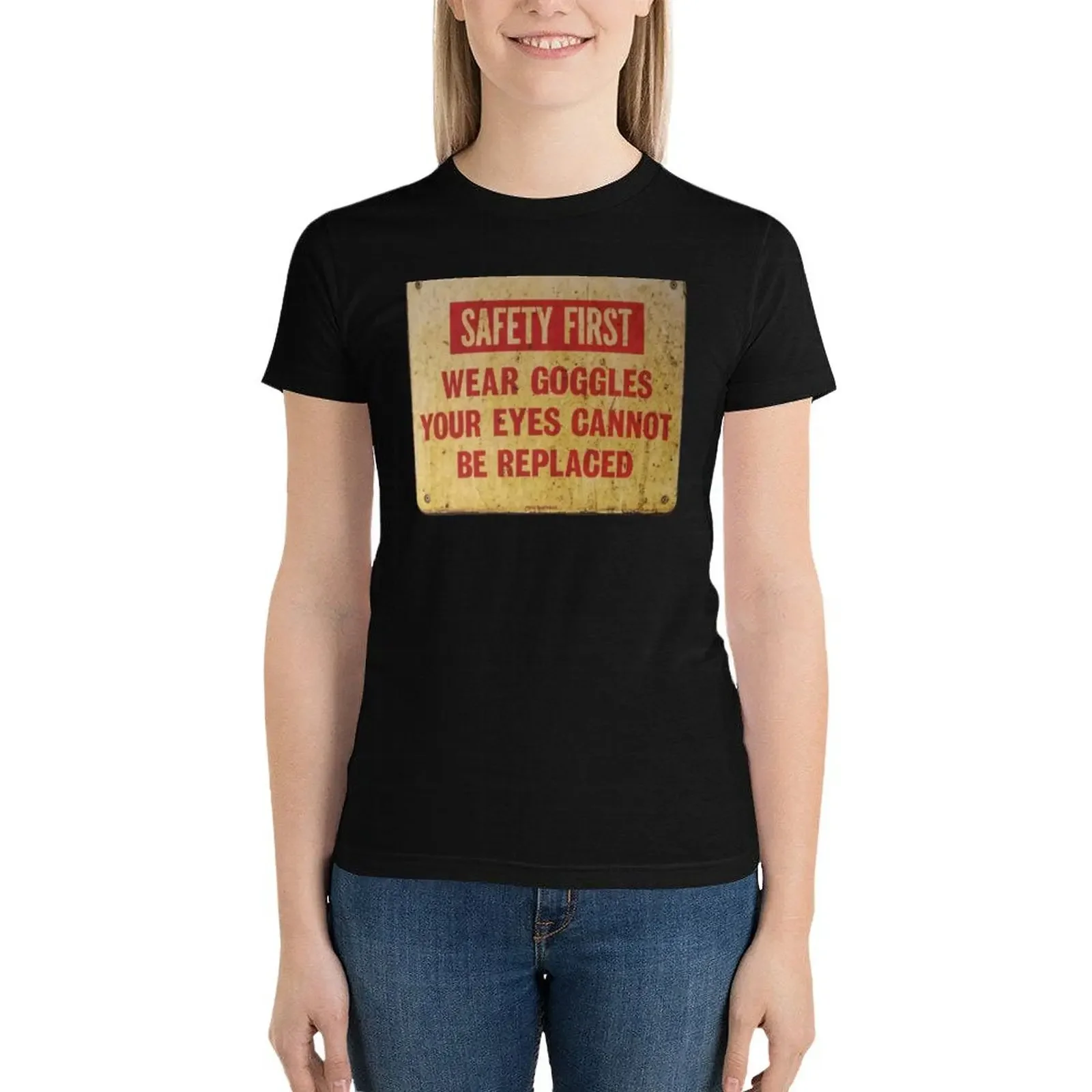 Safety First - Wear Goggles - Your Eyes Cannot Be Replaced T-Shirt kawaii clothes oversized luxury designer clothing Women