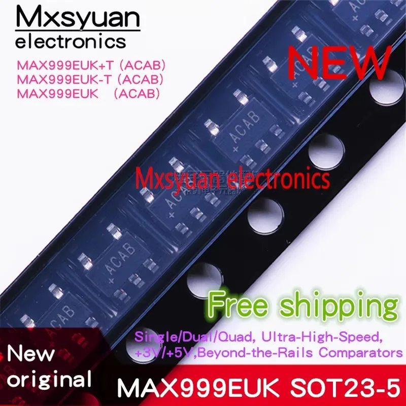 10pcs ~ 100pcs MAX999EUK MAX999EUK + T ACAB SOT23-5 ใหม่ต้นฉบับสต็อก
