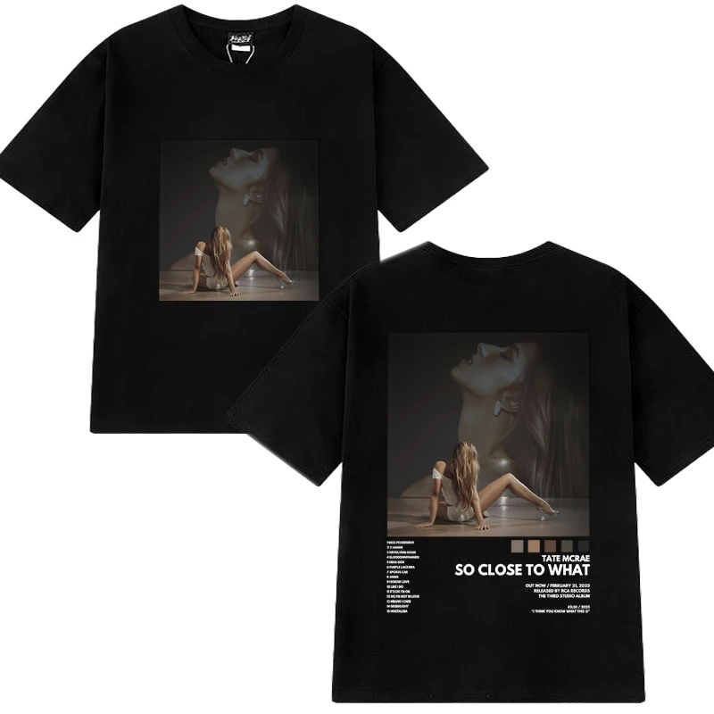 

Hot Sale Tate McRae So Close to What Poster printed T shirt Men Women vintage short sleeve T-shirts Unisex 100% Cotton clothing