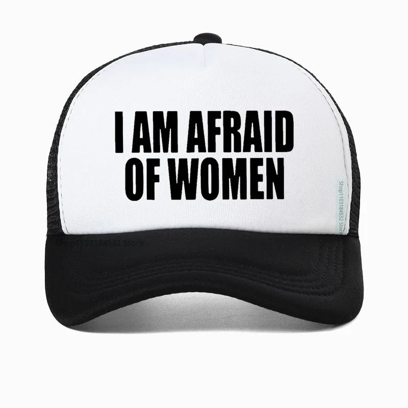 I Am Afraid Of Women funny Baseball Cap Men Fashion Adjustable Golf hats Summer Gym Breathable Mesh Trucker hat Casquette