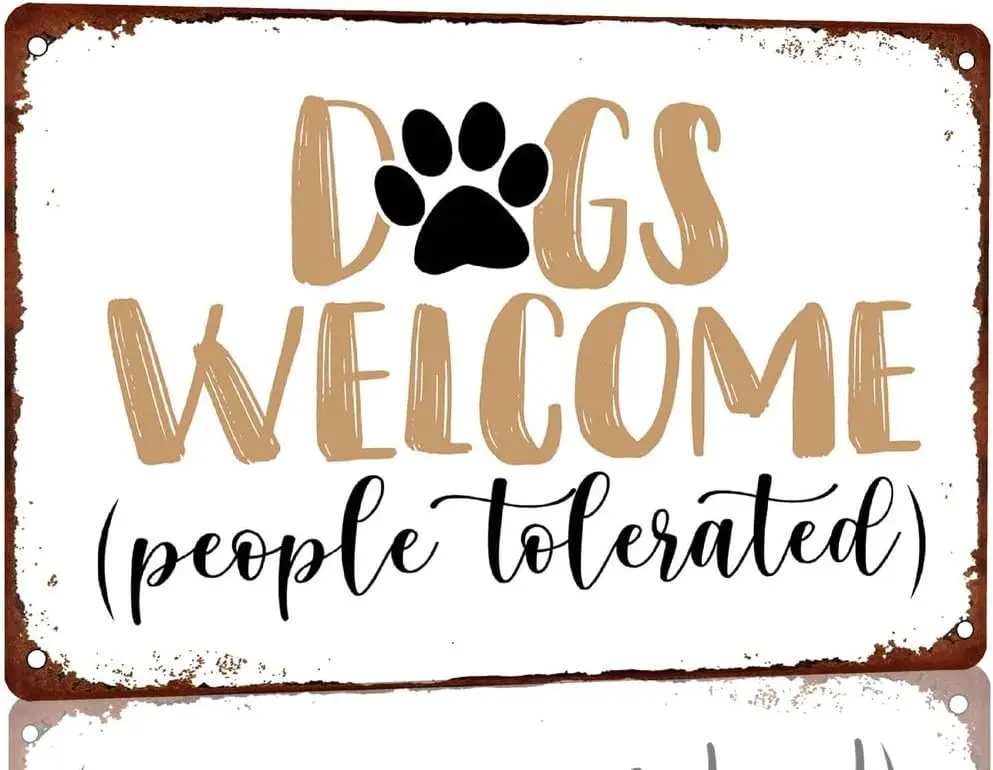 Dogs Welcome People Tolerated Metal Tin Signs Funny Gift and Decor for Dogs Lovers Retro Vintage Indoor/Outdoor Home Wall Decor