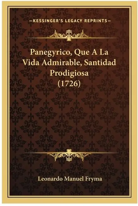 Panegyrico Sobre Vida Admirable y Sanienda Producigiosa - Edi 1726