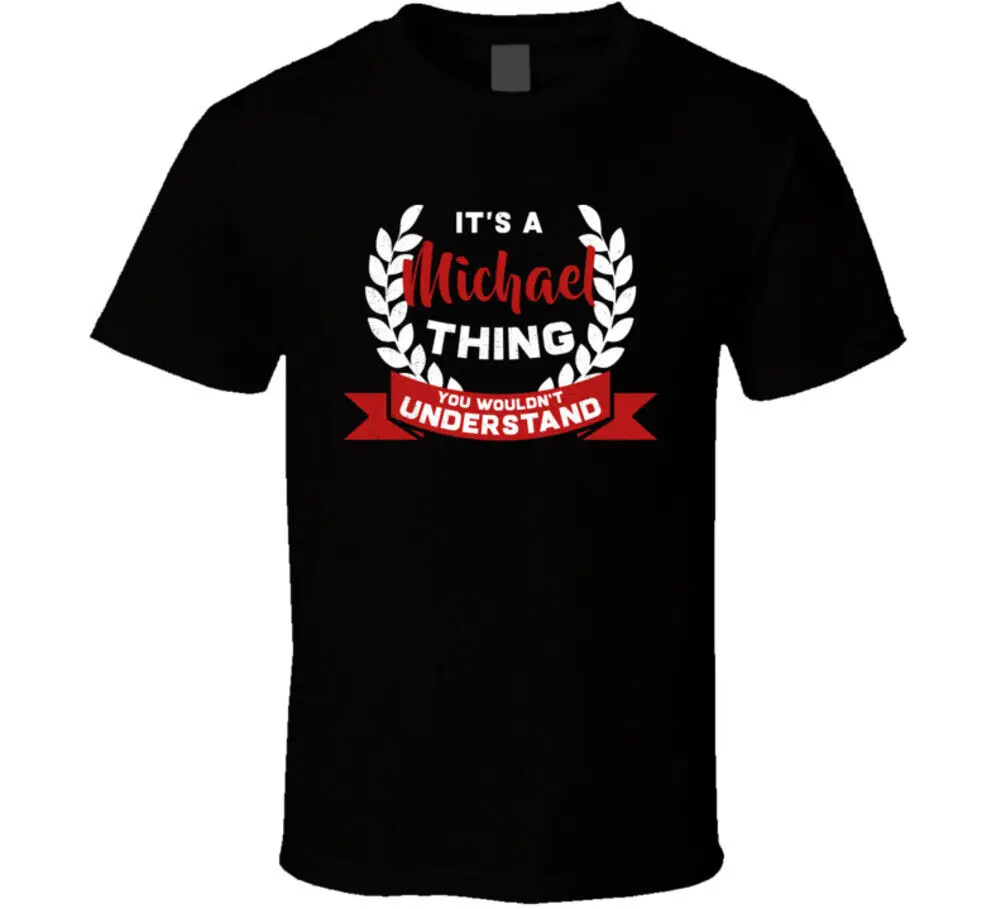 It's A Michael Thing You Wouldn't Understand T Shirt