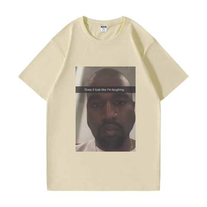 Funny Kanye West Does It Look Like Im Laughing Graphic T Shirts Men Women Summer Fashion Vintage Casual Short Sleeves T-shirt