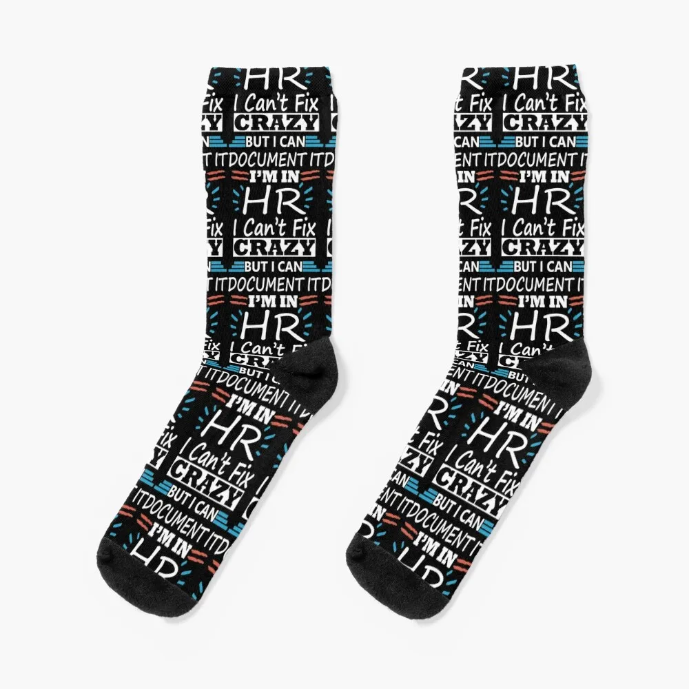 

I'm In HR. I Can't Fix Crazy But I Can Document It Socks moving stockings heated anti-slip Men's Socks Luxury Women's