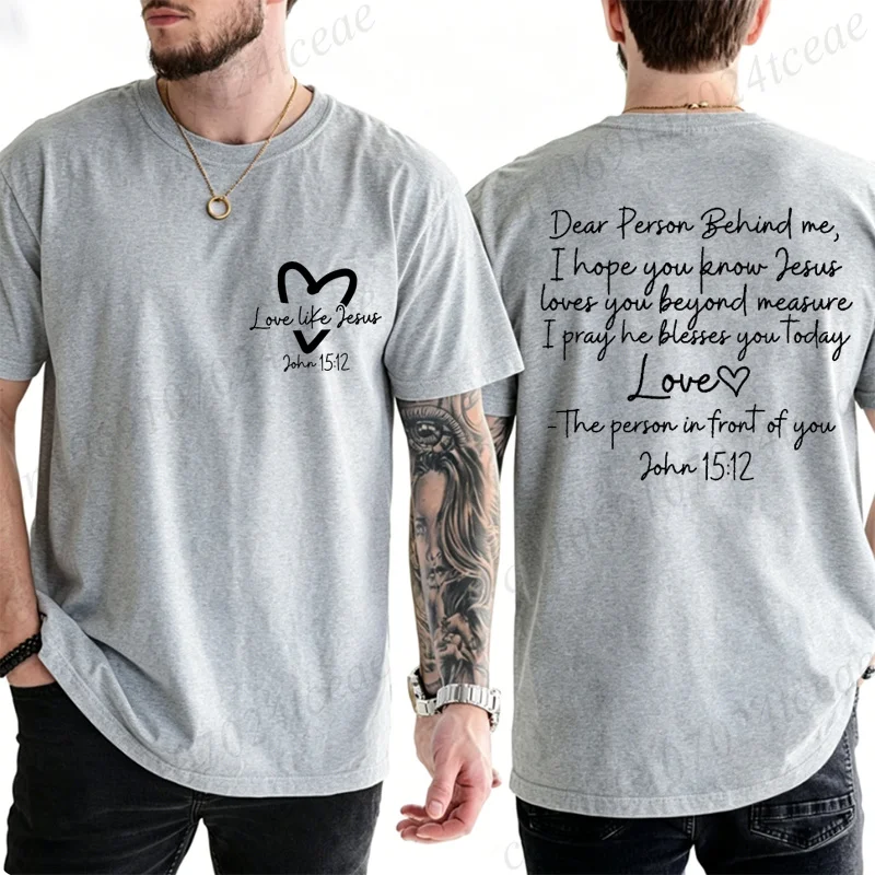 Dear Person Behind Me Shirt,Love Like Jesus Tee,Bible Verse Gift,Inspirational Quote Tshirts,You Matter Front and Back T-Shirts