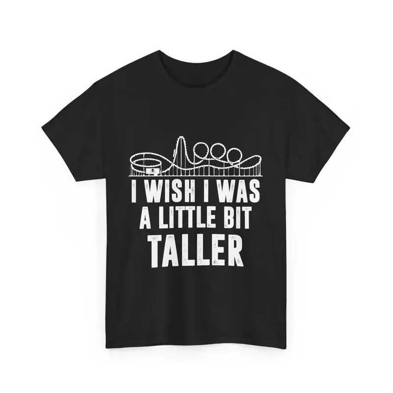 

Theme Park gift Roller Coaster T Shirt I Wish Was A Little Bit Talle
