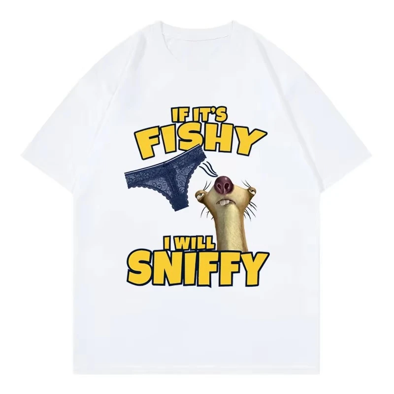 2026 New If It's Fishy I Will Sniffy Funny Meme T Shirt High Quality Fashion Short Sleeve T-shirts Men Women