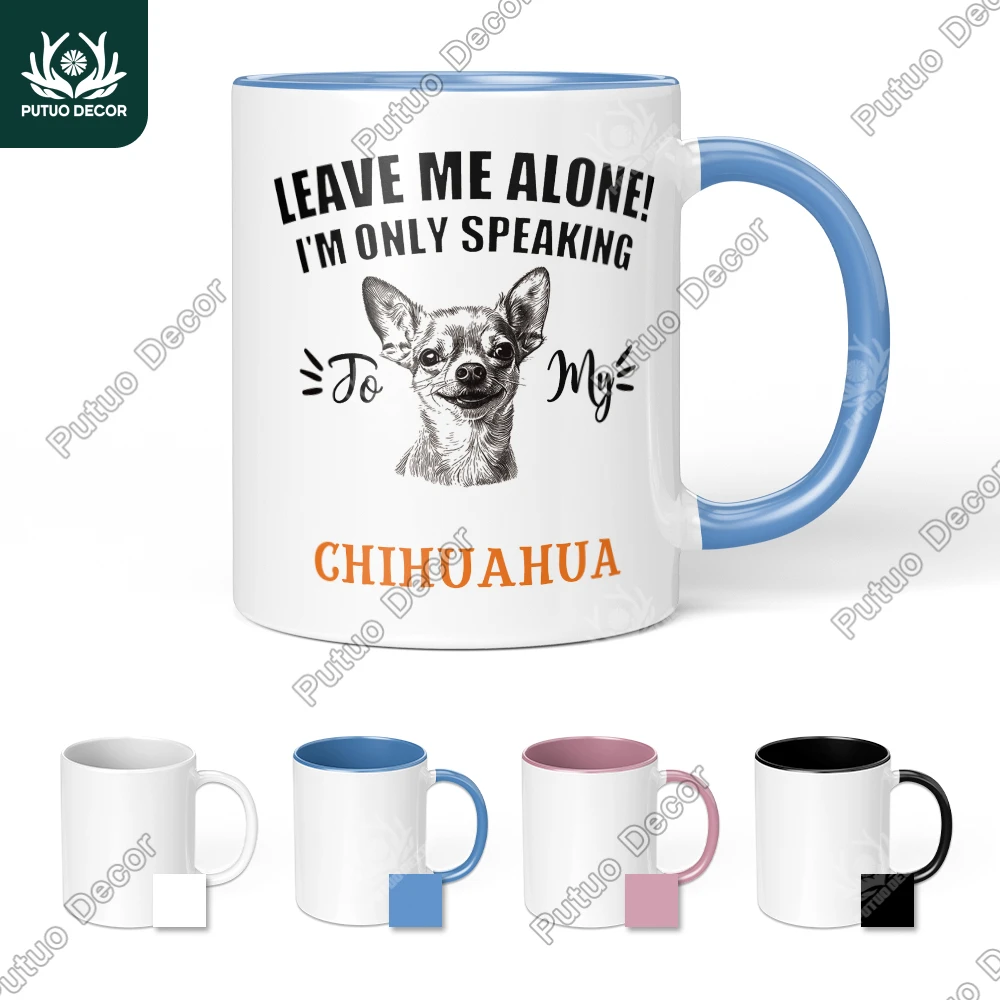 

Putuo Decor 1pc Funny Quote Coffee Mug,Chihuahua, Mug Cup for Home Office Living Room, Funny Gifts for Friend Family Colleague