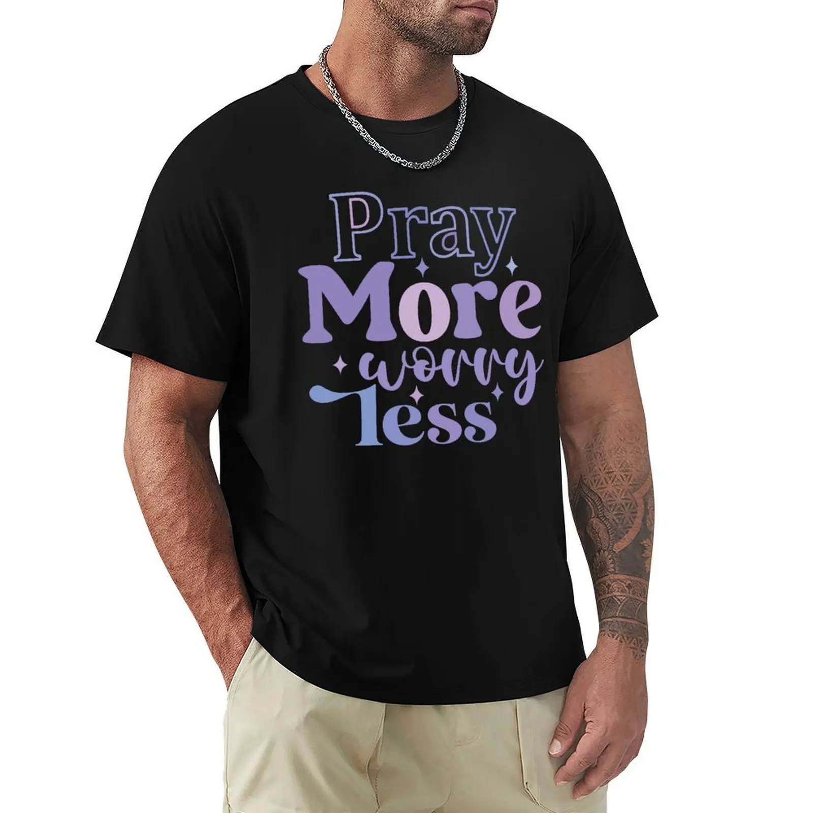 Pray More Worry Less T-Shirt cotton t shirts man 100% T-Shirt
