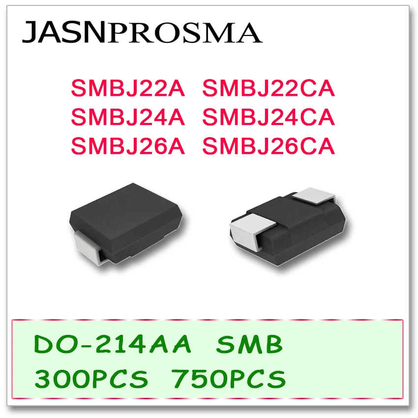 JASNPROSMA 300PCS 750PCS SMBJ SMBJ22 SMBJ22A SMBJ22CA SMBJ24 SMBJ24A SMBJ24CA SMBJ26 SMBJ26A SMBJ26CA Diode DO214AA