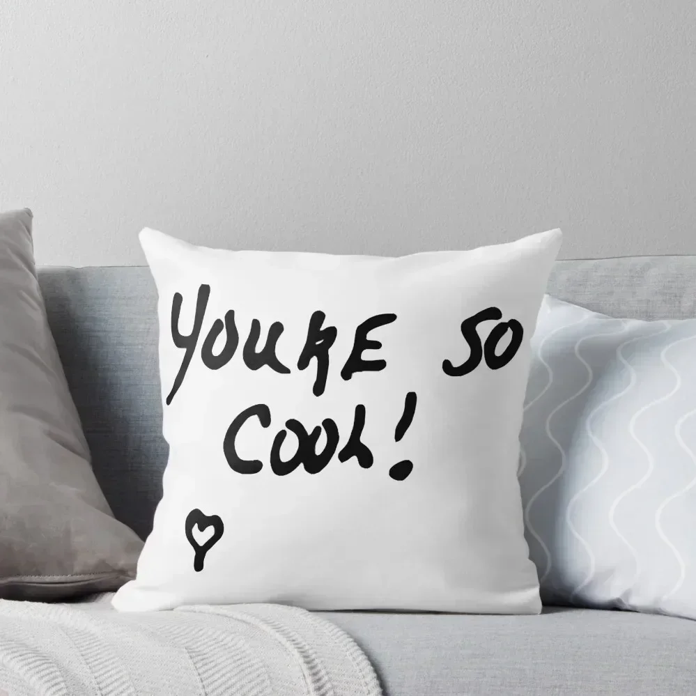 

YOU'RE SO COOL FUNNY Throw Pillow pillow cover luxury Couch Cushions Pillowcases Bed Cushions pillow