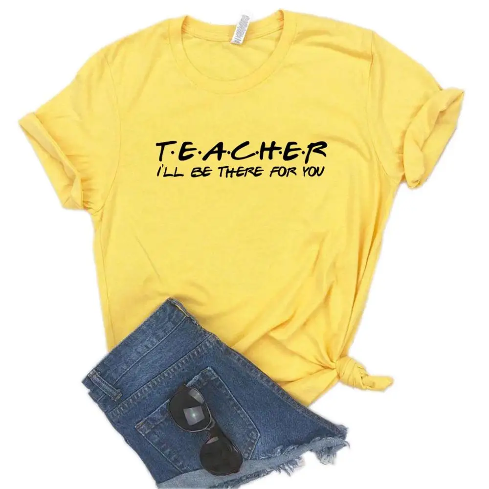 Teacher Shirt I\'ll be There for You friends Print Clothing Women T Shirt Aesthetics Graphic White Short Sleeve Polyester Women\'s