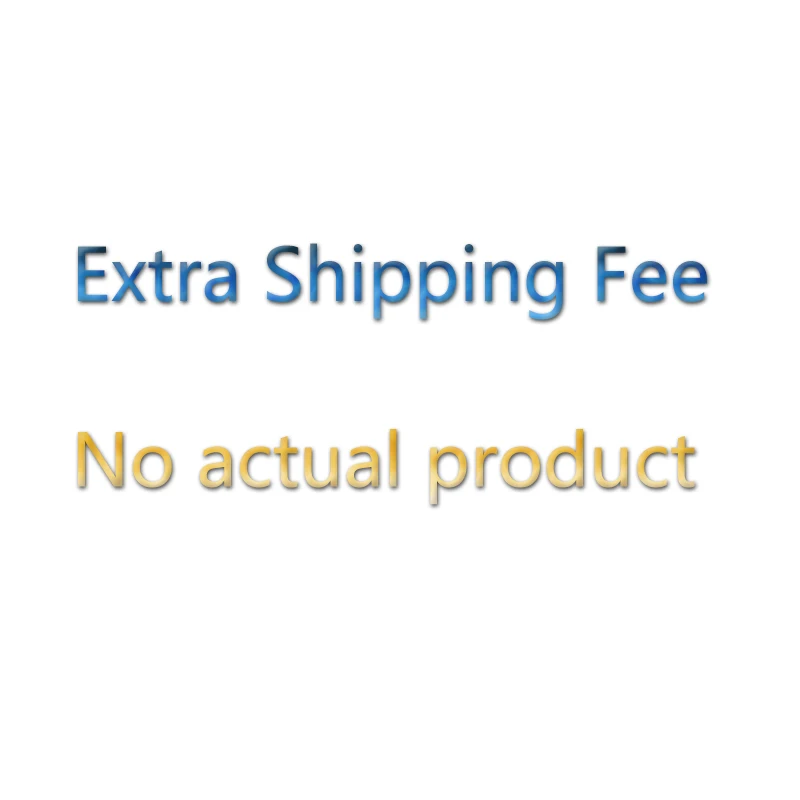 

Extra Shipping Fee No actual product