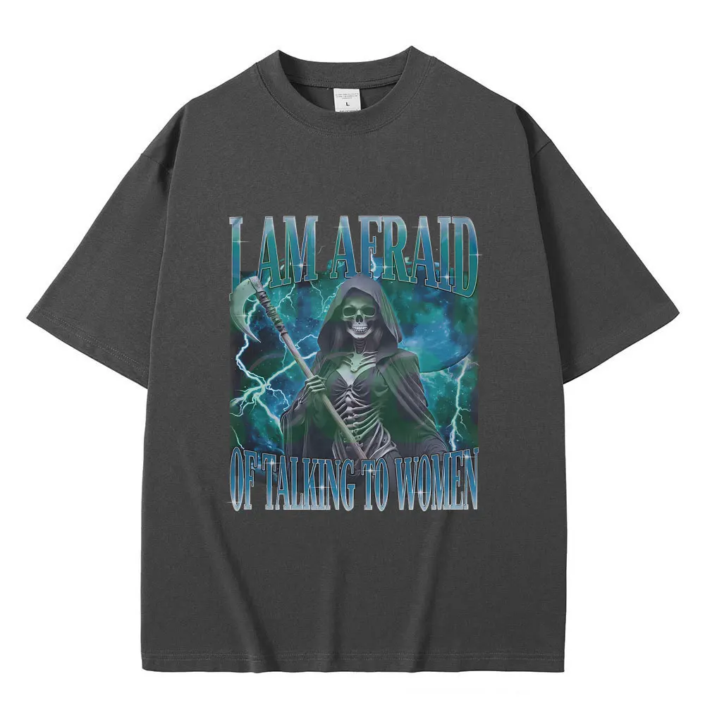 أنا خائف من التحدث إلى النساء الجرافيك تي شيرت الصيف الرجال النساء موضة المتضخم تي شيرت مضحك الهيكل العظمي الجمجمة قميص مطبوع