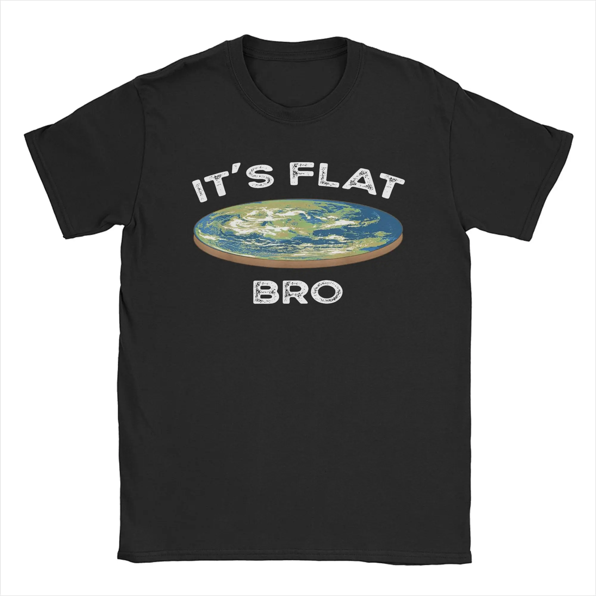 It's Flat Bro Funny Earth Conspiracy Plot Secret Men's T Shirts Funny Funny Tees Short Sleeve O Neck T-Shirts Cotton Gift Clothe